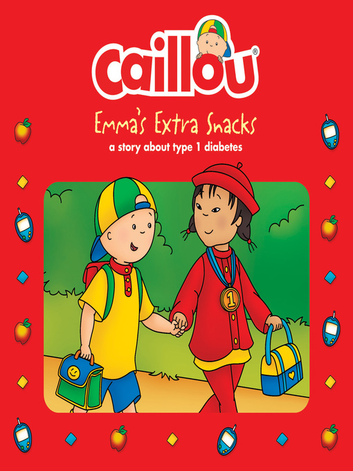 Title details for Caillou, Emma's Extra Snacks by Anne Paradis - Available